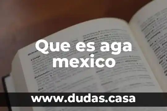 Que es aga mexico