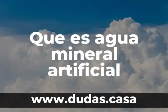 Que es agua mineral artificial