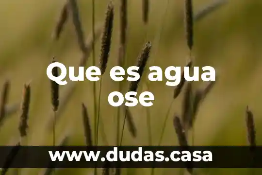 Que es agua ose