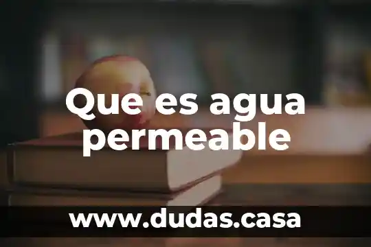 Que es agua permeable