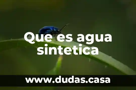 Que es agua sintetica