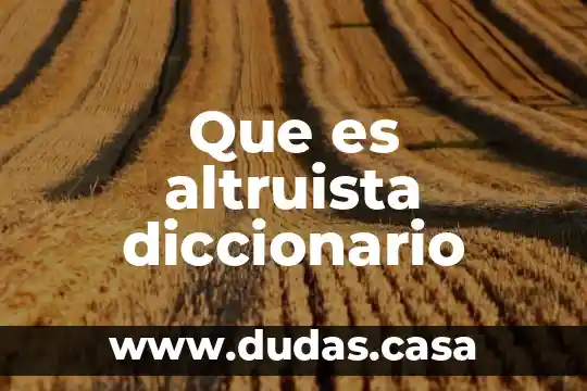 Que es altruista diccionario