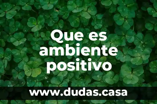 Que es ambiente positivo