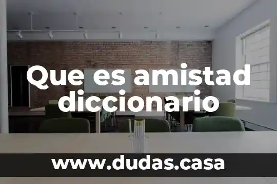 Que es amistad diccionario