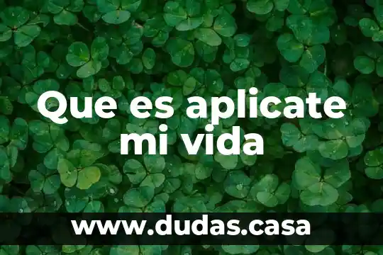 Que es aplicate mi vida