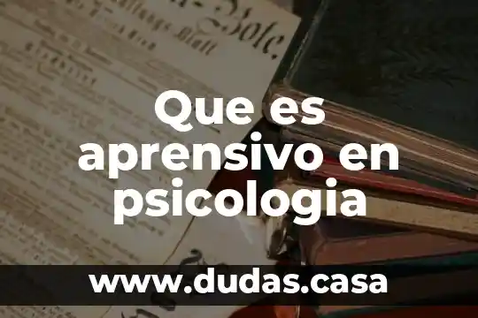 Que es aprensivo en psicologia