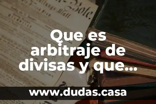 Que es arbitraje de divisas y que tipos hay