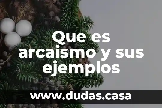 Que es arcaismo y sus ejemplos