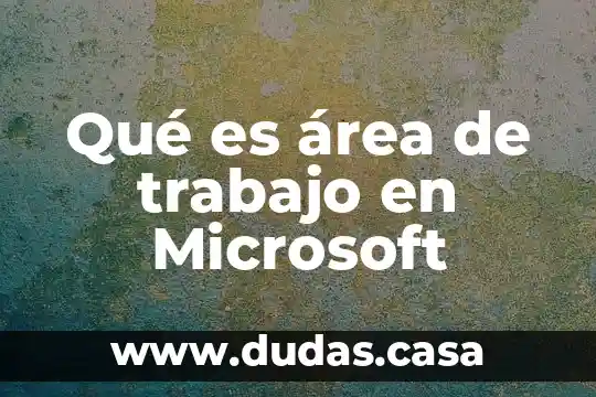 Qué es área de trabajo en Microsoft