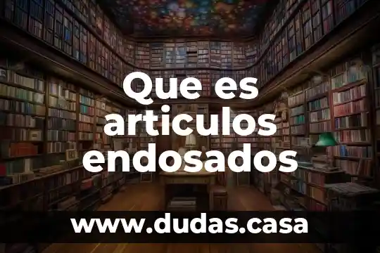 Que es articulos endosados