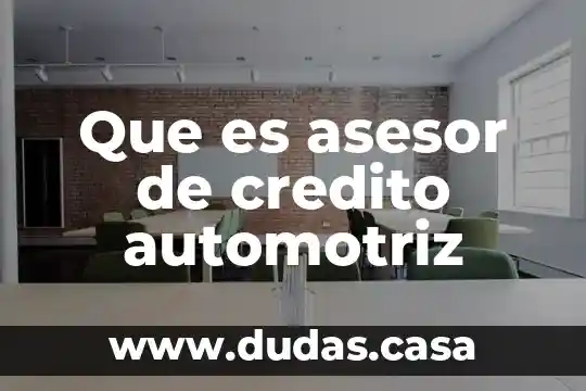 Que es asesor de credito automotriz