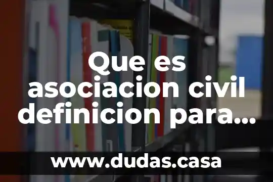 Que es asociacion civil definicion para niños