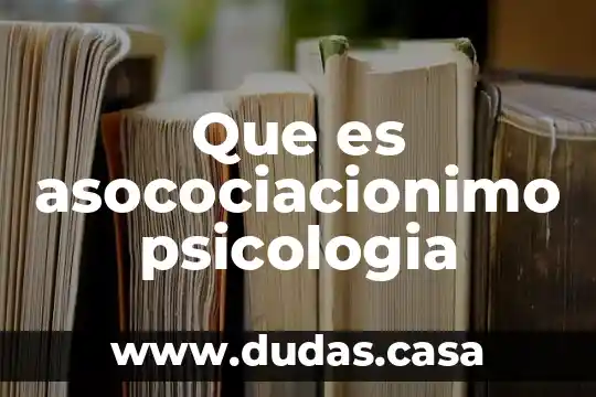 Que es asocociacionimo psicologia