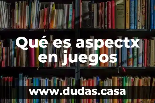 Qué es aspectx en juegos