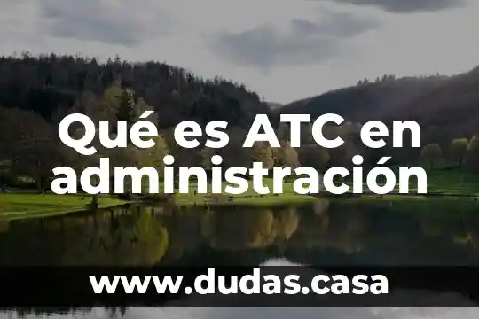 Que es calculos elementales en administracion 8 Qué es ATC en administración