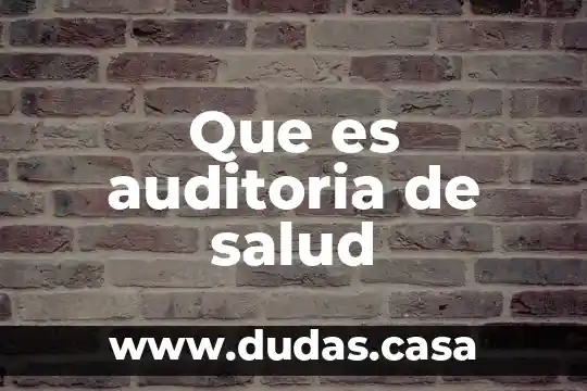 Que es auditoria de salud