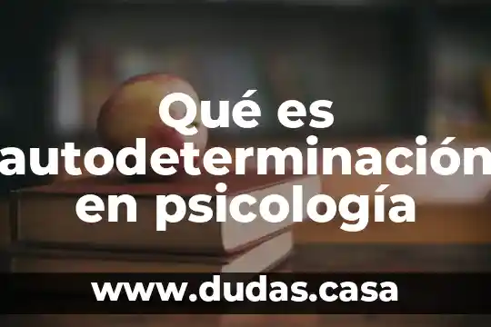 Qué es autodeterminación en psicología