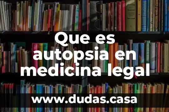 Que es autopsia en medicina legal
