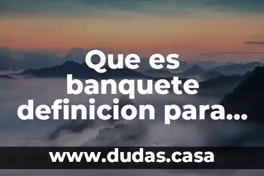 Que es banquete definicion para niños