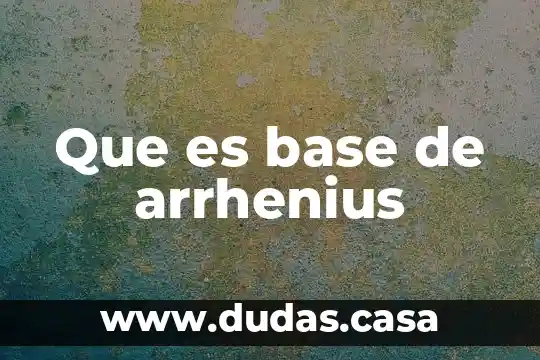 Que es base de arrhenius