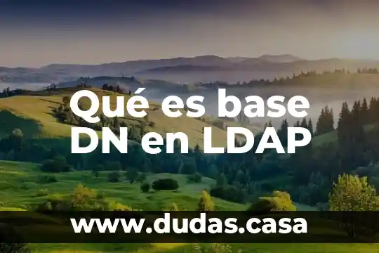Qué es base DN en LDAP