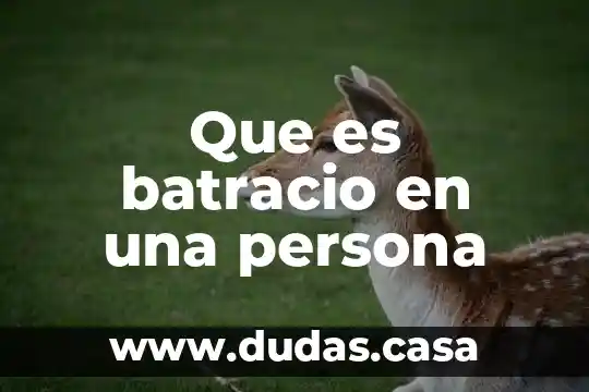 Que es batracio en una persona