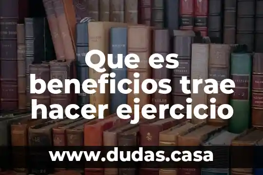 Que es beneficios trae hacer ejercicio