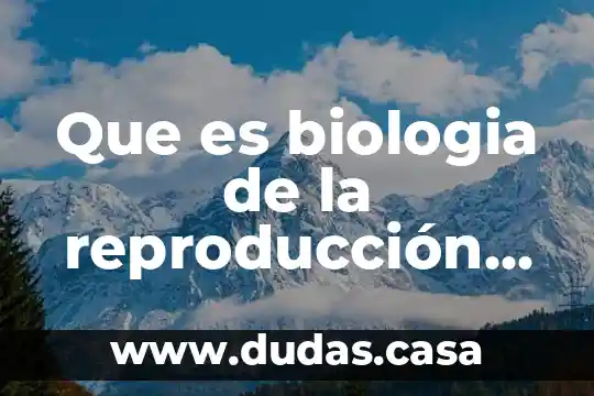 Que es biologia de la reproducción animal