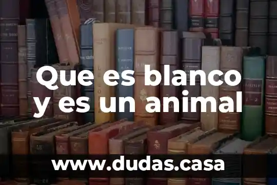 Que es blanco y es un animal