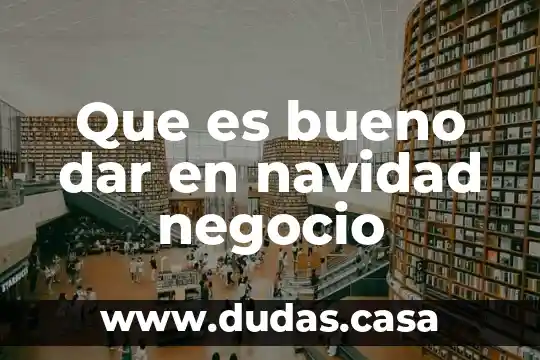 Que es bueno dar en navidad negocio