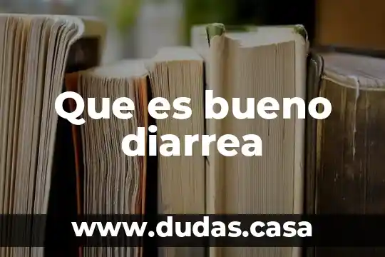 Que es bueno diarrea