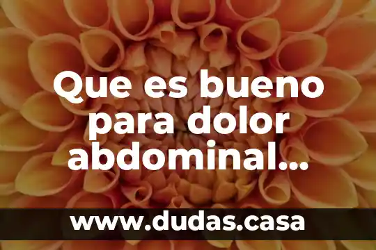 Que es bueno para dolor abdominal muy furte