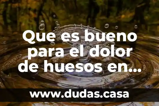 Que es bueno para el dolor de huesos en niños