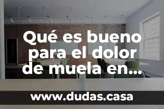Qué es bueno para el dolor de muela en niños
