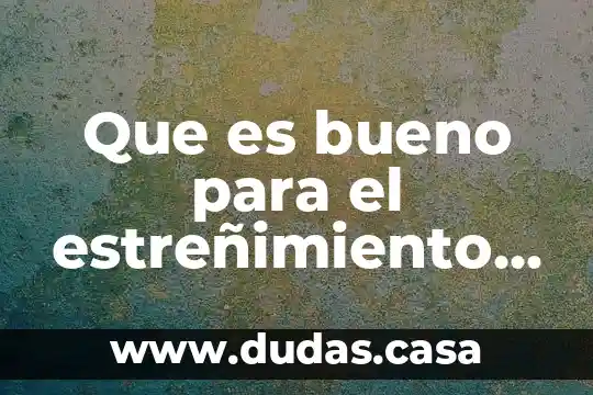 Que es bueno para el estreñimiento despues del embarazo