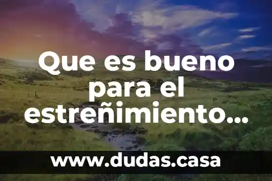 Que es bueno para el estreñimiento en adultos