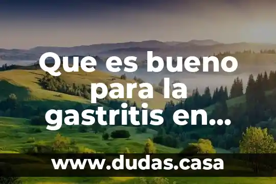 Que es bueno para la gastritis en niños