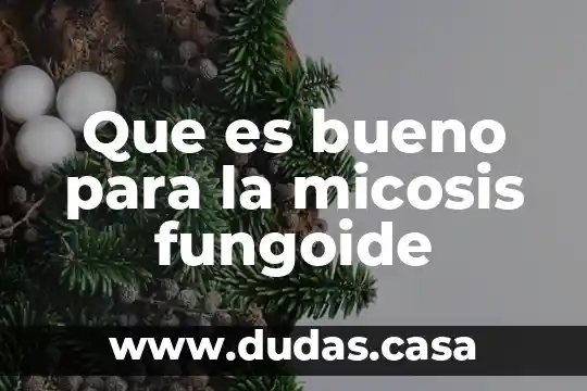 Que es bueno para la micosis fungoide