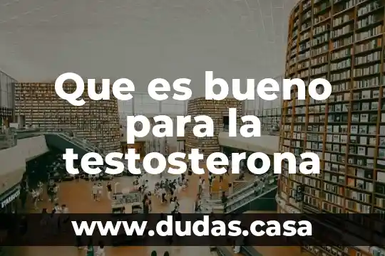 Que es bueno para la testosterona