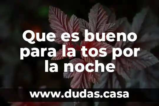 Que es bueno para la tos por la noche