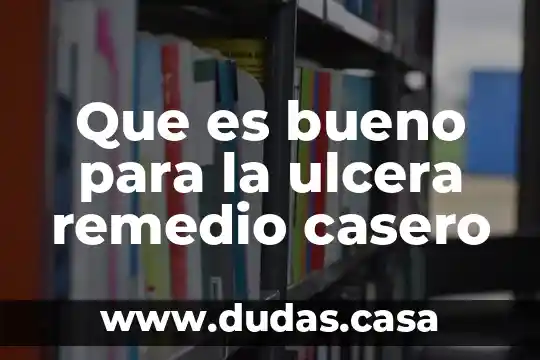 Que es bueno para la ulcera remedio casero