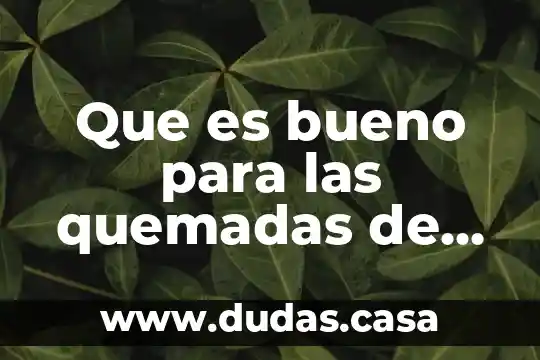 Que es bueno para las quemadas de deterjente