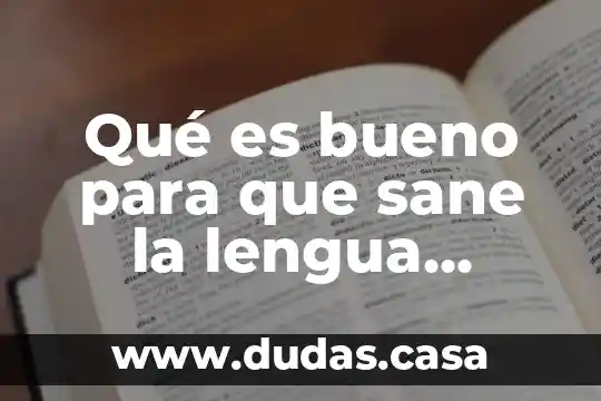 Qué es bueno para que sane la lengua quemada