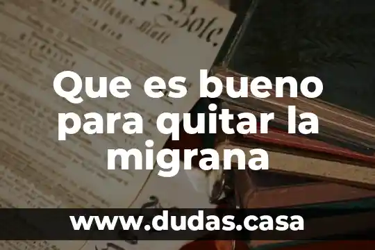 Que es bueno para quitar la migrana