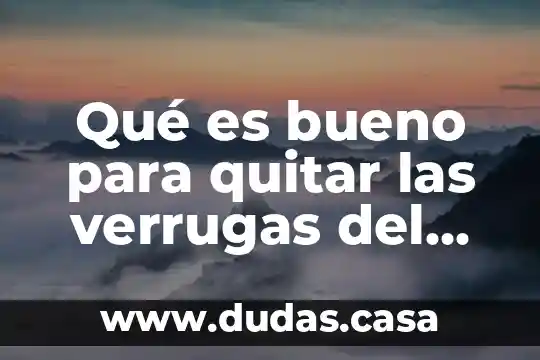 Qué es bueno para quitar las verrugas del cuello