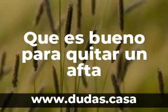 Que es bueno para quitar un afta