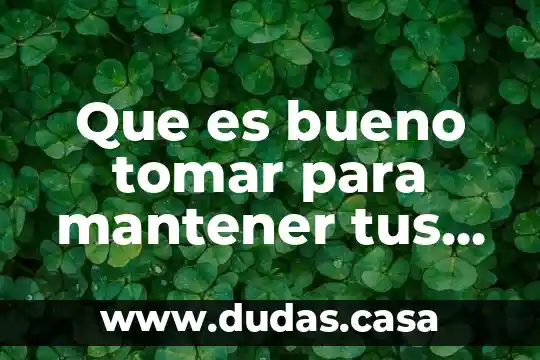 Que es bueno tomar para mantener tus huesos sanos
