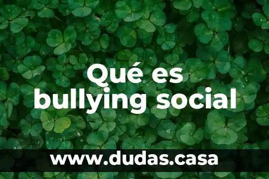 Qué es bullying social