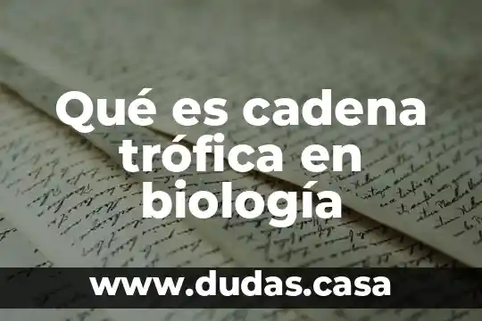 Qué es cadena trófica en biología