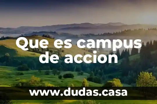 Que es campus de accion